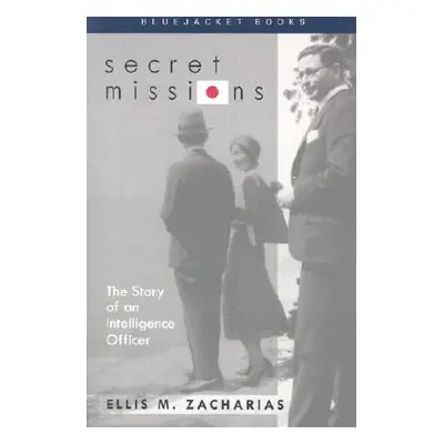 "Secret Missions: The Story of an Intelligence Officer" - "" ("Zacharias Ellis M.")(Paperback)