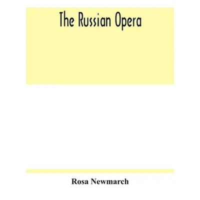 "The Russian opera" - "" ("Newmarch Rosa")(Paperback)