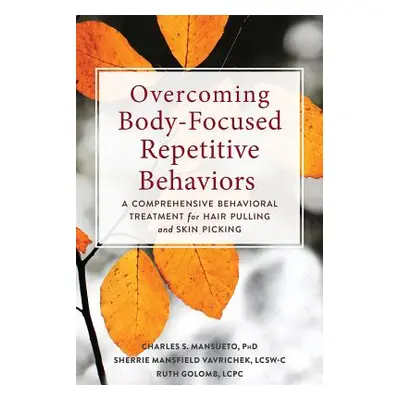 "Overcoming Body-Focused Repetitive Behaviors: A Comprehensive Behavioral Treatment for Hair Pul