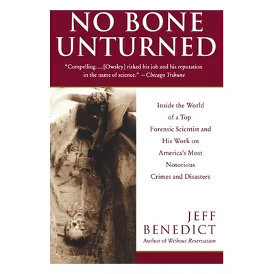 "No Bone Unturned: Inside the World of a Top Forensic Scientist and His Work on America's Most N