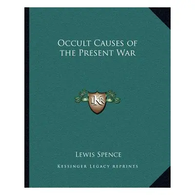 "Occult Causes of the Present War" - "" ("Spence Lewis")(Paperback)