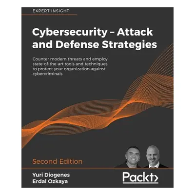 "Cybersecurity - Attack and Defense Strategies - Second Edition: Counter modern threats and empl