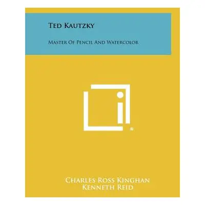 "Ted Kautzky: Master Of Pencil And Watercolor" - "" ("Kinghan Charles Ross")(Paperback)