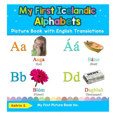 "My First Icelandic Alphabets Picture Book with English Translations: Bilingual Early Learning &