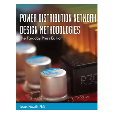 "Power Distribution Network Design Methodologies" - "" ("Novk Istvn")(Pevná vazba)