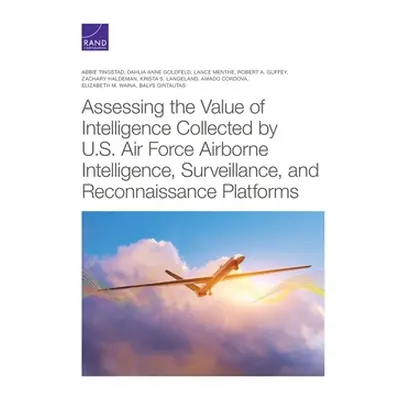 "Assessing the Value of Intelligence Collected by U.S. Air Force Airborne Intelligence, Surveill