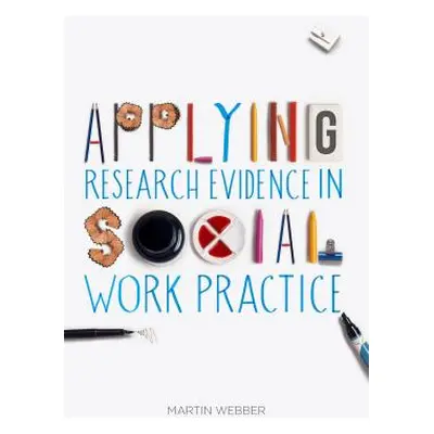 "Applying Research Evidence in Social Work Practice" - "" ("Webber Martin")(Paperback)