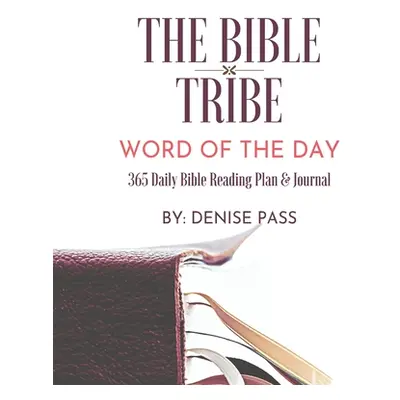 "The Bible Tribe Daily Bible Reading Plan: Word of the Day" - "" ("Pass Denise")(Pevná vazba)