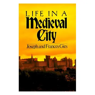 "Life in a Medieval City" - "" ("Gies Frances")(Paperback)