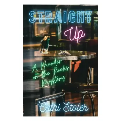 "Straight Up: A Murder on the Rocks Mystery" - "" ("Stoler Cathi")(Paperback)