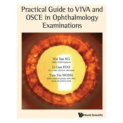 "Practical Guide to Viva and OSCE in Ophthalmology Examinations" - "" ("Ng Wei Yan")(Paperback)