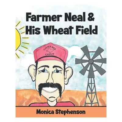 "Farmer Neal & His Wheat Field" - "" ("Stephenson Monica")(Paperback)