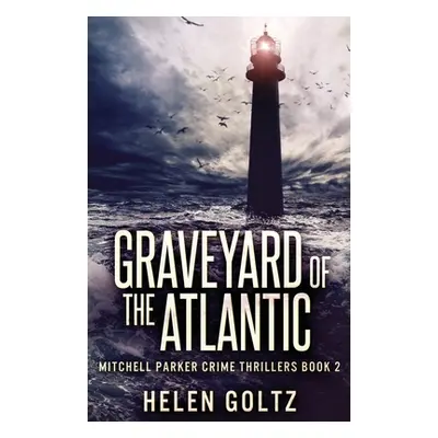 "Graveyard Of The Atlantic" - "" ("Goltz Helen")(Paperback)