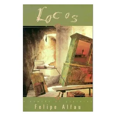 "Locos: A Comedy of Gestures" - "" ("Alfau Felipe")(Paperback)