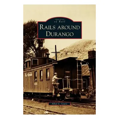 "Rails Around Durango" - "" ("Lewis Allan C.")(Pevná vazba)