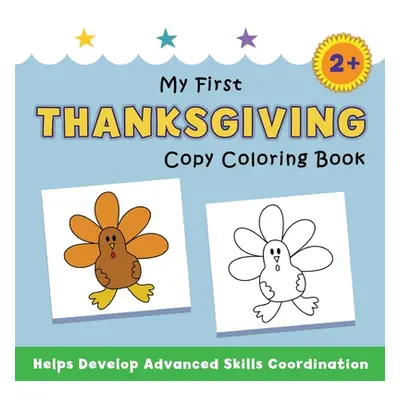 "My First Thanksgiving Copy Coloring Book: helps develop advanced skills coordination" - "" ("Av