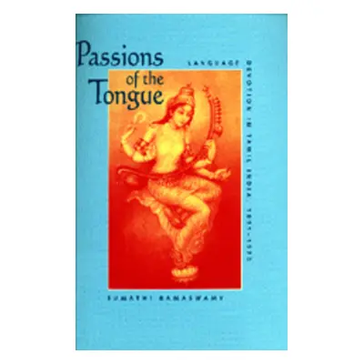 "Passions of the Tongue, 29: Language Devotion in Tamil India, 1891-1970" - "" ("Ramaswamy Sumat