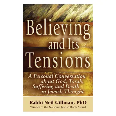 "Believing and Its Tensions: A Personal Conversation about God, Torah, Suffering and Death in Je