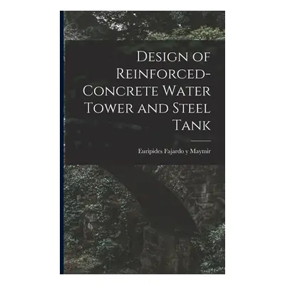 "Design of Reinforced-concrete Water Tower and Steel Tank" - "" ("Fajardo Y. Maymir Euripides")(