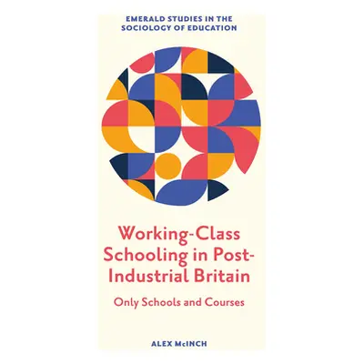 "Working-Class Schooling in Post-Industrial Britain: Only Schools and Courses" - "" ("McInch Ale