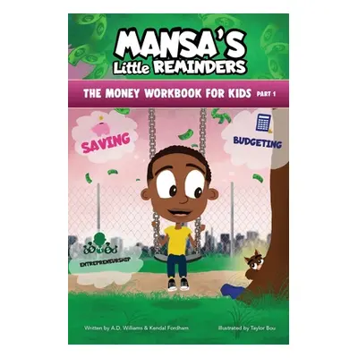 "MANSA'S Little REMINDERS The Money Workbook for Kids Part 1" - "" ("Williams A. D.")(Paperback)