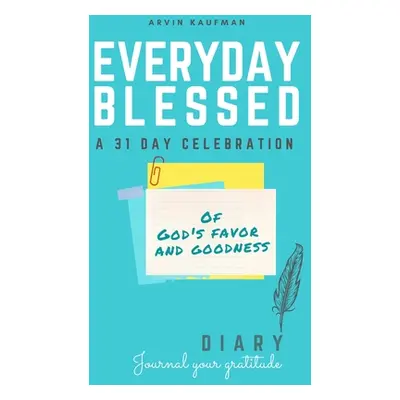 "Everyday Blessed" - "" ("Kaufman Arvin")(Paperback)