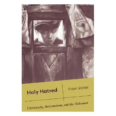 "Holy Hatred: Christianity, Antisemitism, and the Holocaust" - "" ("Michael R.")(Paperback)