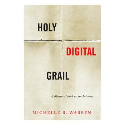 "Holy Digital Grail: A Medieval Book on the Internet" - "" ("Warren Michelle R.")(Pevná vazba)