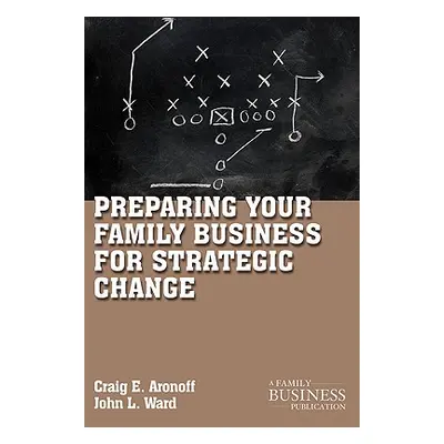 "Preparing Your Family Business for Strategic Change" - "" ("Aronoff C.")(Paperback)