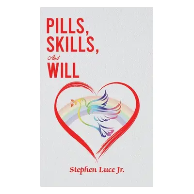 "Pills, Skills, and Will" - "" ("Luce Stephen Jr.")(Pevná vazba)