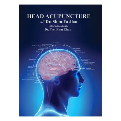 "Head Acupuncture of Dr. Shun Fa Jiao" - "" ("Jiao Shun Fa")(Pevná vazba)