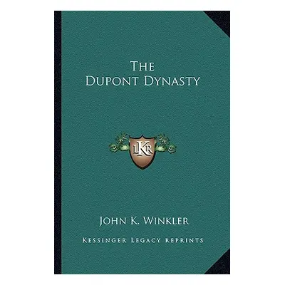 "The DuPont Dynasty" - "" ("Winkler John K.")(Paperback)