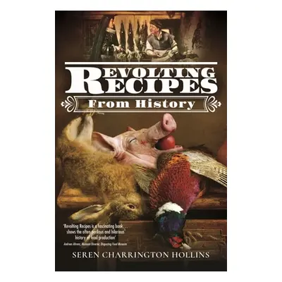 "Revolting Recipes from History" - "" ("Charrington Hollins Seren")(Pevná vazba)