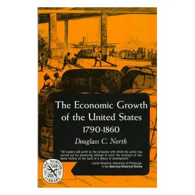 "The Economic Growth of the United States: 1790-1860" - "" ("North Douglas C.")(Paperback)