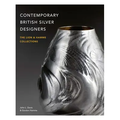 "Contemporary British Silver Designers: The Lion & Hamme Collections" - "" ("Davis John L.")(Pev