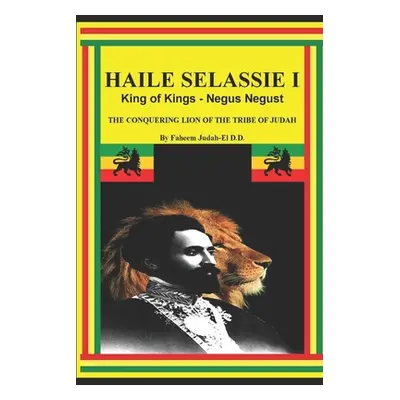 "Haile Selassie I King of Kings - Negus Negust the Conquering Lion of the Tribe of Judah" - "" (