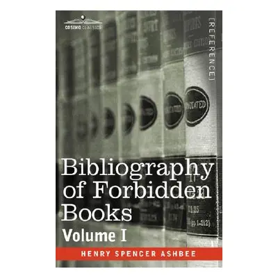 "Bibliography of Forbidden Books - Volume I" - "" ("Ashbee Henry Spencer")(Paperback)