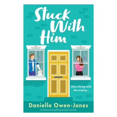 "Stuck with Him: A hilarious and uplifting romantic comedy" - "" ("Owen-Jones Danielle")(Paperba