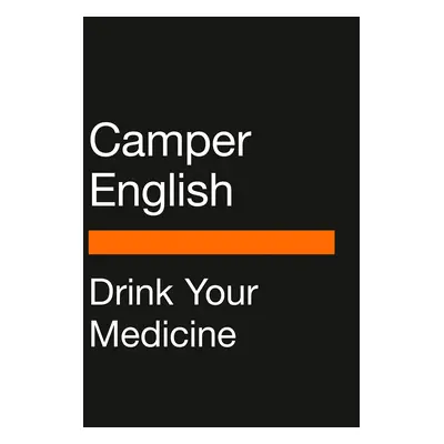 "Doctors and Distillers: The Remarkable Medicinal History of Beer, Wine, Spirits, and Cocktails"