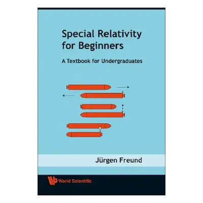 "Special Relativity for Beginners: A Textbook for Undergraduates" - "" ("Freund Jurgen")(Paperba