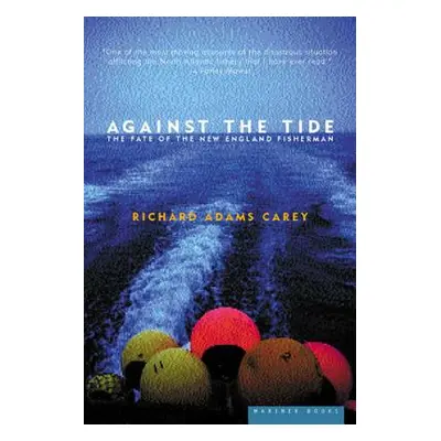 "Against the Tide: The Fate of the New England Fisherman" - "" ("Carey Richard Adams")(Paperback