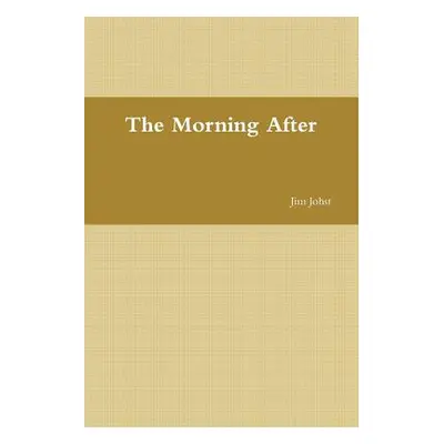 "The Morning After" - "" ("Johst Jim")(Paperback)