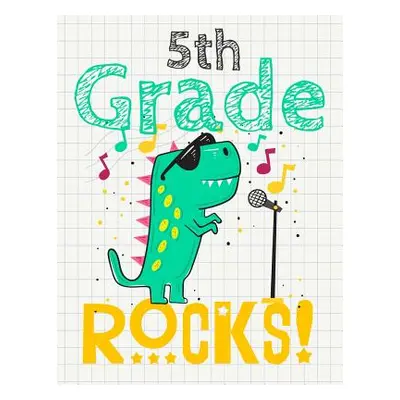 "5th Grade Rocks!: Funny Back To School notebook, Gift For Girls and Boys,109 College Ruled Line