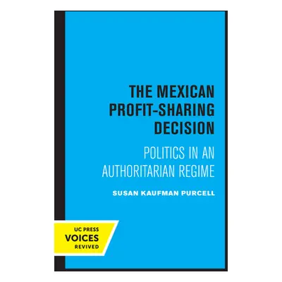 "The Mexican Profit-Sharing Decision: Politics in an Authoritarian Regime" - "" ("Purcell Susan 