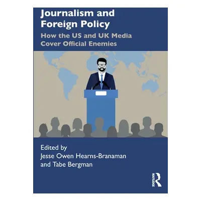 "Journalism and Foreign Policy: How the US and UK Media Cover Official Enemies" - "" ("Hearns-Br