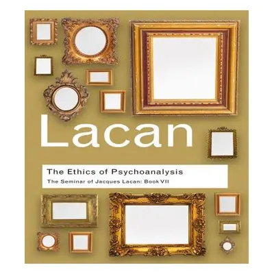 "The Ethics of Psychoanalysis: The Seminar of Jacques Lacan: Book VII" - "" ("Lacan Jacques")(Pe