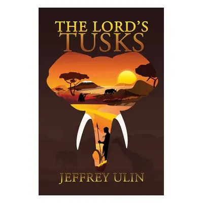 "The Lord's Tusks" - "" ("Ulin Jeffrey")(Paperback)