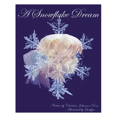 "A Snowflake Dream" - "" ("Christine Johanson Ross")(Paperback)