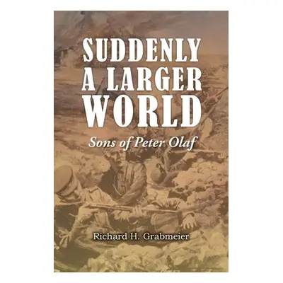 "Suddenly a Larger World: Sons of Peter Olaf" - "" ("Grabmeier Richard H.")(Paperback)