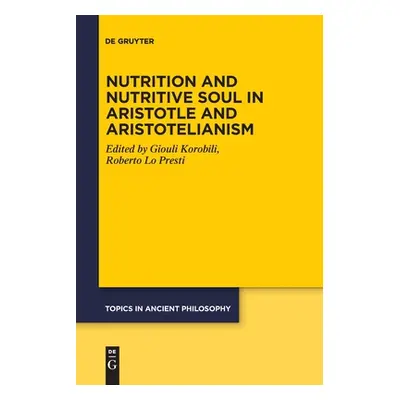 "Nutrition and Nutritive Soul in Aristotle and Aristotelianism" - "" ("No Contributor")(Paperbac